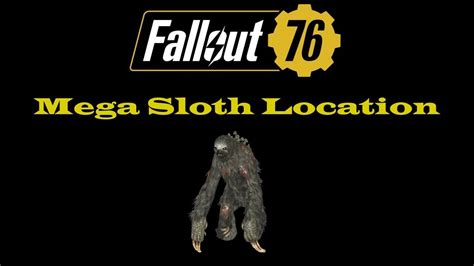 megasloth fallout 76|fallout 76 sloth location.